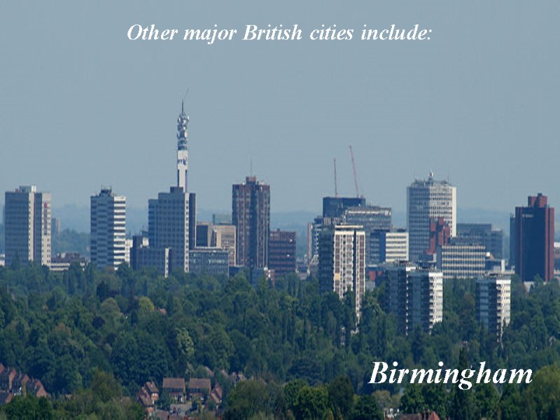 Other major British cities include: Birmingham